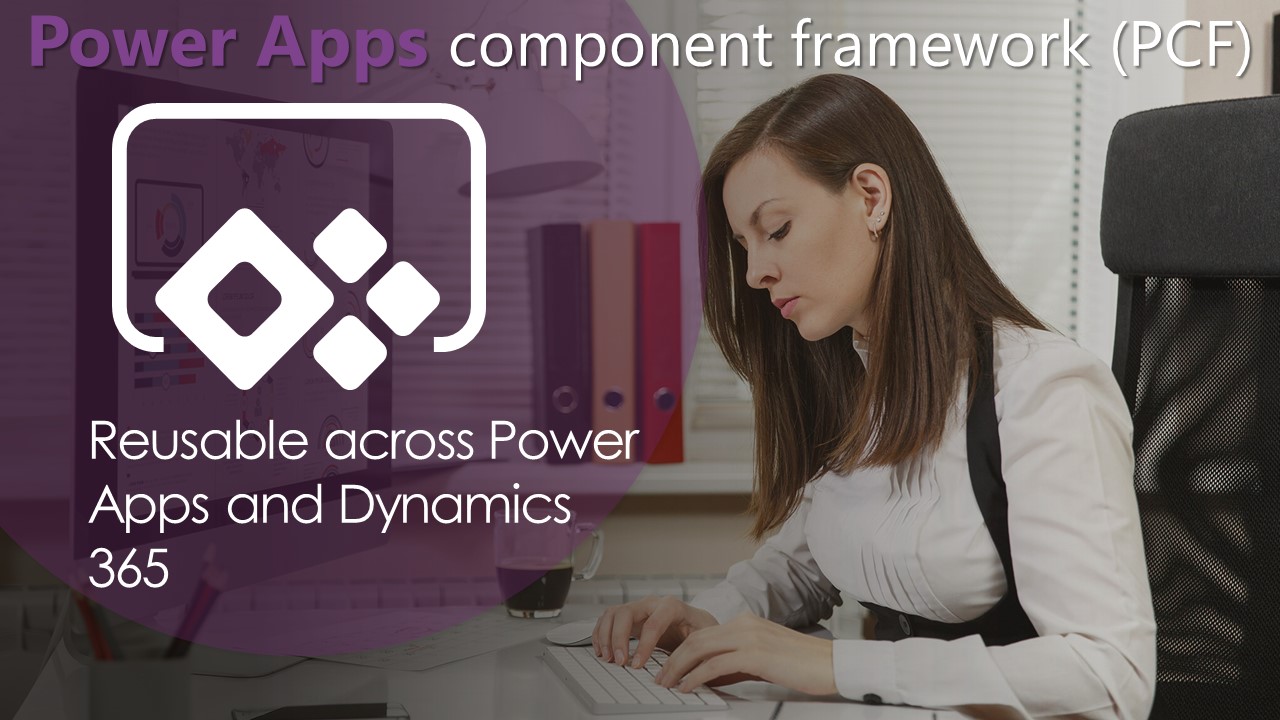PowerApps component framework (PCF)