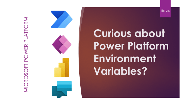 Now it is time to be Curious about Power Platform Environment Variables!